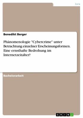 Berger | Phänomenologie "Cybercrime" unter Betrachtung einzelner Erscheinungsformen. Eine ernsthafte Bedrohung im Internetzeitalter? | E-Book | sack.de