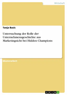 Basic |  Untersuchung der Rolle der Unternehmensgeschichte aus Marketingsicht bei Hidden Champions | eBook | Sack Fachmedien