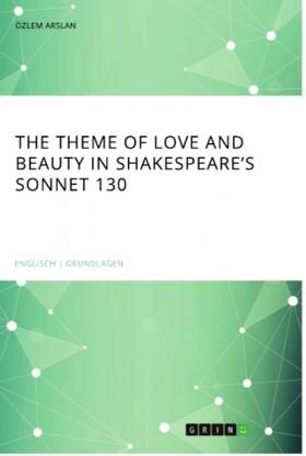 Arslan |  The theme of love and beauty in Shakespeare's Sonnet 130 | Buch |  Sack Fachmedien