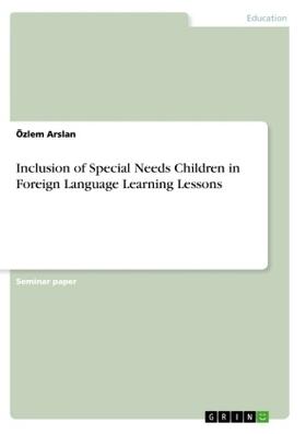 Arslan |  Inclusion of Special Needs Children in Foreign Language Learning Lessons | Buch |  Sack Fachmedien