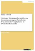 Schmidt |  Corporate Governance Vorschriften zur Zusammensetzung der Aufsichtsräte börsennotierter Gesellschaften im Deutschen Aktienindex | eBook | Sack Fachmedien