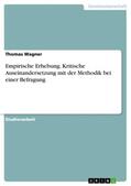 Wagner |  Empirische Erhebung. Kritische Auseinandersetzung mit der Methodik bei einer Befragung | Buch |  Sack Fachmedien
