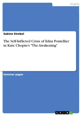 Strebel |  The Self-Inflicted Crisis of Edna Pontellier in Kate Chopin's "The Awakening" | eBook | Sack Fachmedien