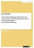 Schneider |  Unternehmensführung. Motivation und Anreizsysteme als Führungsinstrumente in der gesamtheitlichen Unternehmensführung | eBook | Sack Fachmedien