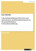 Schneider |  Unternehmensführung. Motivation und Anreizsysteme als Führungsinstrumente in der gesamtheitlichen Unternehmensführung | Buch |  Sack Fachmedien
