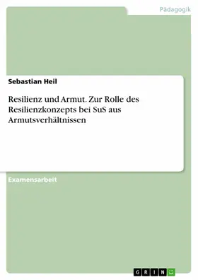Heil |  Resilienz und Armut. Zur Rolle des Resilienzkonzepts bei SuS aus Armutsverhältnissen | eBook | Sack Fachmedien