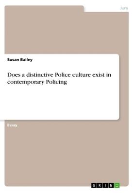Bailey | Does a distinctive Police culture exist in contemporary Policing | Buch | 978-3-668-64138-9 | sack.de