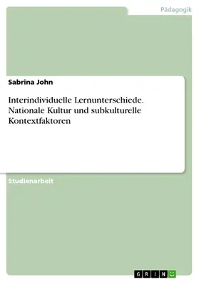 John |  Interindividuelle Lernunterschiede. Nationale Kultur und subkulturelle Kontextfaktoren | eBook | Sack Fachmedien