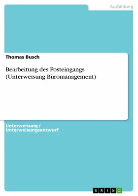 Busch |  Bearbeitung des Posteingangs (Unterweisung Büromanagement) | eBook | Sack Fachmedien