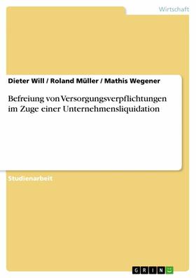 Will / Müller / Wegener | Befreiung von Versorgungsverpflichtungen im Zuge einer Unternehmensliquidation | E-Book | sack.de