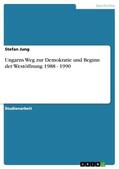 Jung |  Ungarns Weg zur Demokratie und Beginn der Westöffnung 1988 - 1990 | Buch |  Sack Fachmedien