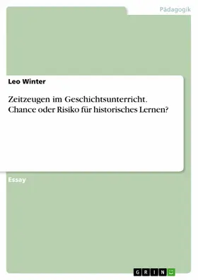 Winter | Zeitzeugen im Geschichtsunterricht. Chance oder Risiko für historisches Lernen? | E-Book | www.sack.de
