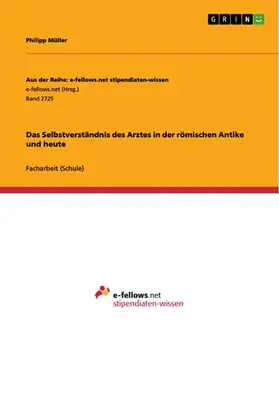 Müller |  Das Selbstverständnis des Arztes in der römischen Antike und heute | eBook | Sack Fachmedien
