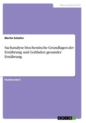 Schaller |  Sachanalyse biochemische Grundlagen der Ernährung und Leitfaden gesunder Ernährung | Buch |  Sack Fachmedien