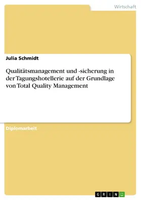 Schmidt |  Qualitätsmanagement und -sicherung in der Tagungshotellerie auf der Grundlage von Total Quality Management | eBook | Sack Fachmedien