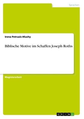 Petrusic-Hluchy | Biblische Motive im Schaffen Joseph Roths | Buch | 978-3-668-67590-2 | sack.de