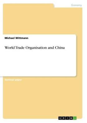 Wittmann |  World Trade Organisation and China | Buch |  Sack Fachmedien