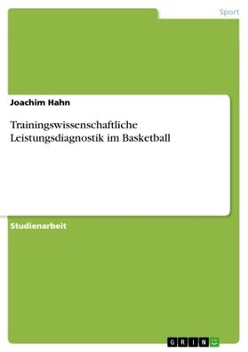 Hahn |  Trainingswissenschaftliche Leistungsdiagnostik im Basketball | Buch |  Sack Fachmedien
