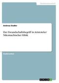 Stadler |  Der Freundschaftsbegriff in Aristoteles' Nikomachischer Ethik | Buch |  Sack Fachmedien