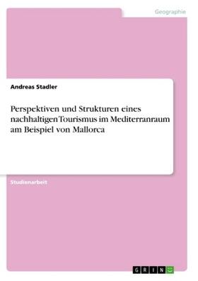 Stadler |  Perspektiven und Strukturen eines nachhaltigen Tourismus im Mediterranraum am Beispiel von Mallorca | Buch |  Sack Fachmedien