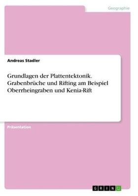 Stadler |  Grundlagen der Plattentektonik. Grabenbrüche und Rifting am Beispiel Oberrheingraben und Kenia-Rift | Buch |  Sack Fachmedien