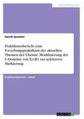 Sponbiel |  Praktikumsbericht zum Forschungspraktikum der aktuellen Themen der Chemie. Modifizierung der C-Domäne von TycB1 zur selektiven Markierung | Buch |  Sack Fachmedien