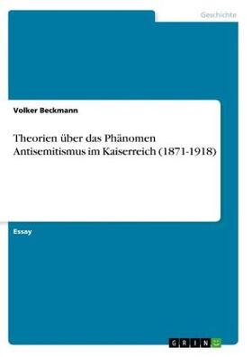 Beckmann |  Theorien über das Phänomen Antisemitismus im Kaiserreich (1871-1918) | Buch |  Sack Fachmedien