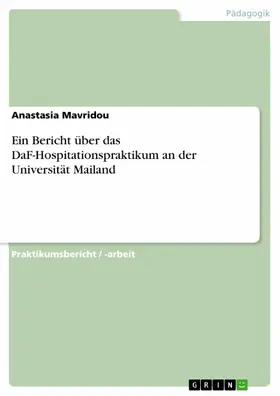 Mavridou |  Ein Bericht über das DaF-Hospitationspraktikum an der Universität Mailand | eBook | Sack Fachmedien