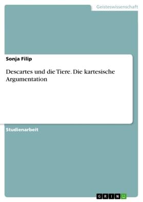 Filip |  Descartes und die Tiere. Die kartesische Argumentation | Buch |  Sack Fachmedien