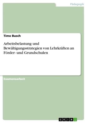 Busch |  Arbeitsbelastung und Bewältigungsstrategien von Lehrkräften an Förder- und Grundschulen | Buch |  Sack Fachmedien