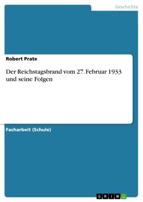 Prate | Der Reichstagsbrand vom 27. Februar 1933 und seine Folgen | Buch | 978-3-668-71832-6 | sack.de