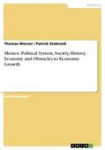 Werner / Stalmach |  Mexico. Political System, Society, History, Economy and Obstacles to Economic Growth | Buch |  Sack Fachmedien