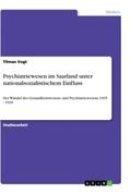 Vogt |  Psychiatriewesen im Saarland unter nationalsozialistischem Einfluss | Buch |  Sack Fachmedien