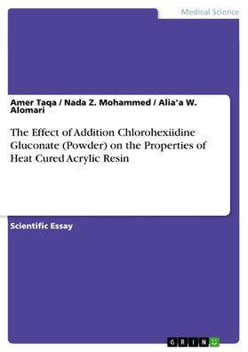 Taqa / Mohammed / Alomari | The Effect of Addition Chlorohexiidine Gluconate (Powder) on the Properties of Heat Cured Acrylic Resin | E-Book | sack.de