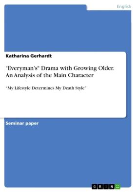 Gerhardt |  "Everyman's" Drama with Growing Older. An Analysis of the Main Character | Buch |  Sack Fachmedien