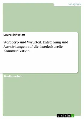 Scheriau |  Stereotyp und Vorurteil. Entstehung und Auswirkungen auf die interkulturelle Kommunikation | eBook | Sack Fachmedien