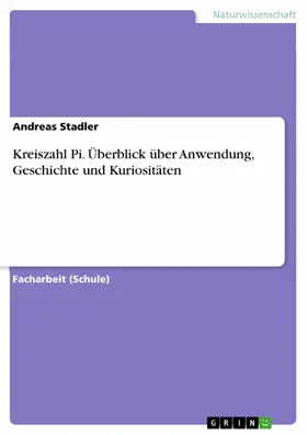 Stadler |  Kreiszahl Pi. Überblick über Anwendung, Geschichte und Kuriositäten | eBook | Sack Fachmedien