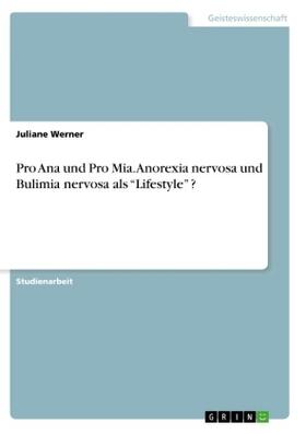 Werner |  Pro Ana und Pro Mia. Anorexia nervosa und Bulimia nervosa als "Lifestyle" ? | Buch |  Sack Fachmedien