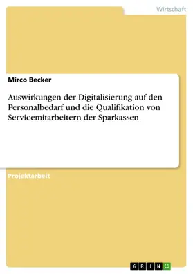 Becker |  Auswirkungen der Digitalisierung auf den Personalbedarf und die Qualifikation von Servicemitarbeitern der Sparkassen | eBook | Sack Fachmedien