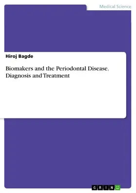 Bagde |  Biomakers and the Periodontal Disease. Diagnosis and Treatment | eBook | Sack Fachmedien