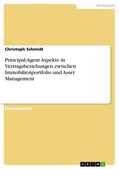 Schmidt |  Principal-Agent Aspekte in Vertragsbeziehungen zwischen Immobilienportfolio und Asset Management | Buch |  Sack Fachmedien