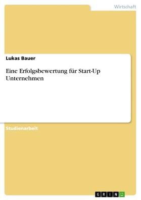 Bauer | Eine Erfolgsbewertung für Start-Up Unternehmen | E-Book | sack.de