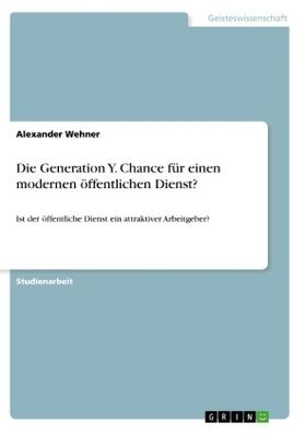 Wehner |  Die Generation Y. Chance für einen modernen öffentlichen Dienst? | Buch |  Sack Fachmedien
