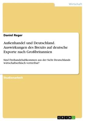Reger |  Außenhandel und Deutschland. Auswirkungen des Brexits auf deutsche Exporte nach Großbritannien | Buch |  Sack Fachmedien