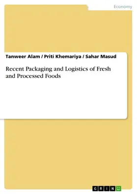 Alam / Khemariya / Masud |  Recent Packaging and Logistics of Fresh and Processed Foods | eBook | Sack Fachmedien