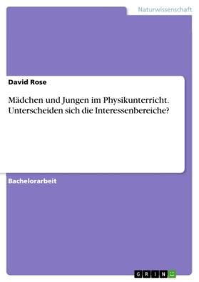 Rose |  Mädchen und Jungen im Physikunterricht. Unterscheiden sich die Interessenbereiche? | Buch |  Sack Fachmedien
