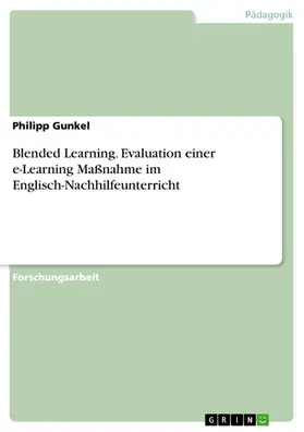 Gunkel |  Blended Learning. Evaluation einer e-Learning Maßnahme im Englisch-Nachhilfeunterricht | eBook | Sack Fachmedien