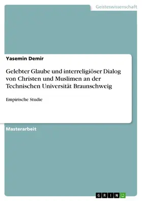 Demir |  Gelebter Glaube und interreligiöser Dialog von Christen und Muslimen an der Technischen Universität Braunschweig | eBook | Sack Fachmedien