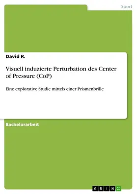 R. |  Visuell induzierte Perturbation des Center of Pressure (CoP) | eBook | Sack Fachmedien