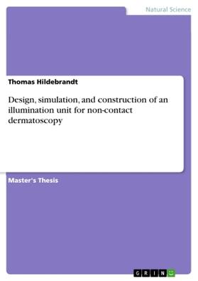 Hildebrandt |  Design, simulation, and construction of an illumination unit for non-contact dermatoscopy | Buch |  Sack Fachmedien